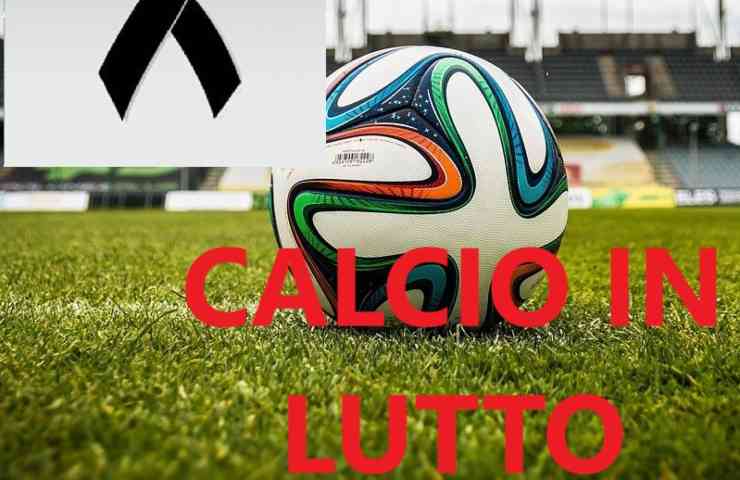 calcio in lutto